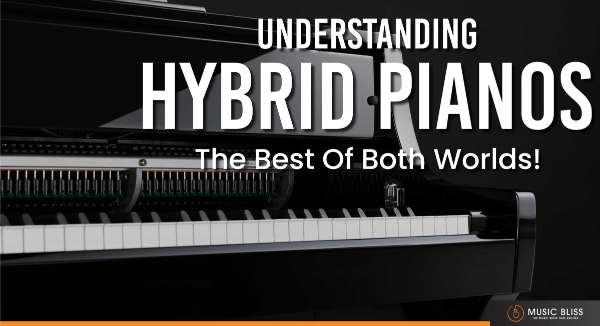 Understanding Hybrid Pianos The Best Of Both Worlds Music